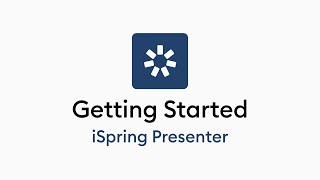 Getting Started with iSpring Presenter
