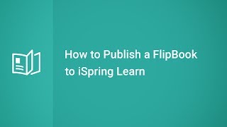 How to Publish a FlipBook to iSpring Learn