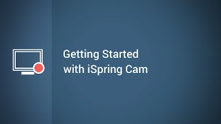 Getting Started with iSpring Cam