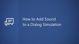 How to Add Sound to a Dialog Simulation